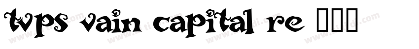 tvps vain capital re字体转换